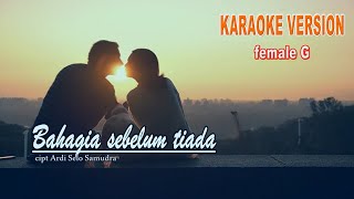 Bahagia sebelum tiada  Female Karaoke key G [upl. by Filbert538]