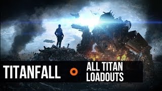 Titanfall  All Titan Loadouts Weapons and Kits [upl. by Malcah]