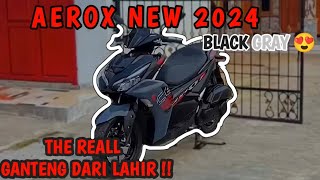 REVIEW AEROX NEW 2024 BLACK GREY😍 [upl. by Moia]