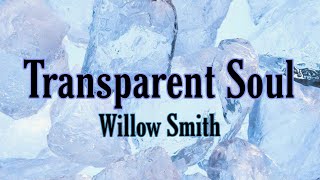 Transparent Soul  Willow Smith  Lyrics [upl. by Eilzel]