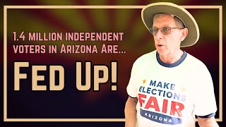 14 Million Independents In Arizona Are Fed Up [upl. by Mychal666]