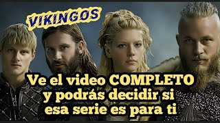 ¿VALE LA PENA ver la serie VIKINGOS Este video te responde VERLO COMPLETO [upl. by Niamrej]