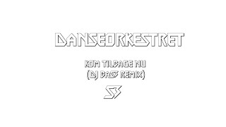 Danseorkestret  Kom Tilbage Nu DJ BaS3 Remix [upl. by Serra276]