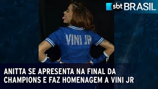 Anitta se apresenta na final da Champions e faz homenagem a Vini Jr  SBT Brasil 100623 [upl. by Nohpets]