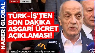 Türkİş Başkanı Ergün Atalaydan Son Dakika Asgari Ücret Açıklaması [upl. by Suoirad]