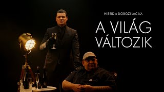 HIBRID x DOBOZI LACIKA  A VILÁG VÁLTOZIK Official Music Video [upl. by Laamak]