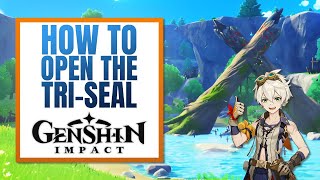 How to Explore and Unlock the Tri Seal  A Guide to Open the Tri Seal in Genshin Impact [upl. by Htide]