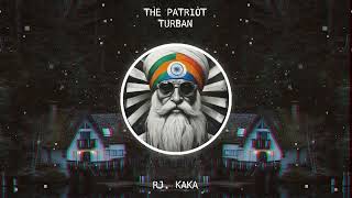 THE PATRIOT TURBANS  OFFICIAL SONG  RJ KAKA [upl. by Hamehseer376]