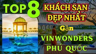 Top 8 Khách Sạn Đẹp Nhất Gần Vinwonder Phú QuốcHướng Dẫn Du Lịch Phú Quốc Diễm Trinh Revview [upl. by Aivalf804]