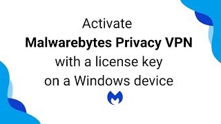 Activate Malwarebytes Privacy VPN on a Windows device with a license key [upl. by Intyrb]