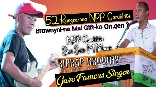 Riprap Bandni Singer Browny R Marakna NPP Candidate Shri Subir Marak Maiko Gift ongen [upl. by Alilahk]