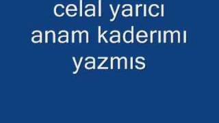 celal yarıcı anam kaderımı yazmıs [upl. by Naihr11]