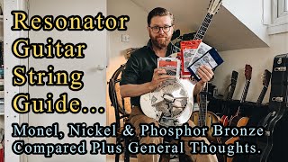 Resonator Guitar String Guide  Monel vs Nickel vs Phosphor Bronze [upl. by Orin143]