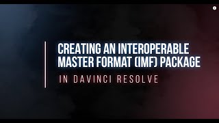 Creating an IMF Package in DaVinci Resolve PARTNER PROVIDED [upl. by Seessel]