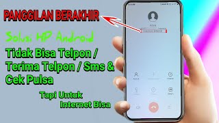 Solusi Hp android tidak bisa telpon  sms  cek pulsa internet bisa telpon Panggilan Berakhir [upl. by Louisette]