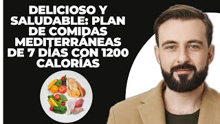 Delicioso y Saludable Plan de Comidas Mediterráneo de 7 Días con 1200 Calorías [upl. by Zampino]