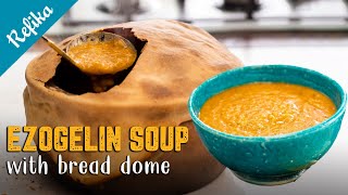 EZOGELIN SOUP Under a Bread Dome 🤩 the Best Turkish Soup for the Winter Time [upl. by Shriner]