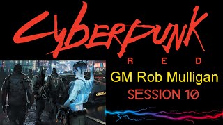 CYBERPUNK RED  Session 10  Night Market  GM Rob Mulligan [upl. by Shaun]