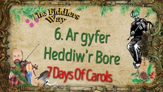 6 Ar Gyfer Heddiwr Bore  7 Playalong Carols [upl. by Olecram]