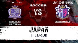 Sanfrecce Hiroshima VS Cerezo Osaka JAPAN J1 League LIVESCORE [upl. by Allsopp]