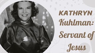 Kathryn Kuhlman Servant of Jesus [upl. by Susana]