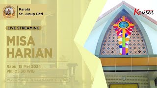 MISA HARIAN  GEREJA ST JUSUP PATI  RABU 15 MEI 2024 pkl 0530 WIB [upl. by Johnath650]