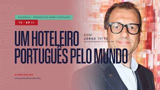 InovTalks T3E11 Perspectivas sobre a Hotelaria Um Hoteleiro Português pelo Mundo c Jorge Tito [upl. by Nesnar]