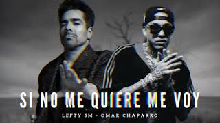 Si no me quieres me voy  Lefty SM ft Omar Chaparro [upl. by Adnoval]