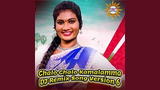 Chalo Chalo Kamalamma DJ Remix Song Version 6 [upl. by Kinsler856]