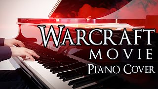 WARCRAFT MOVIE PIANO COVER 2016 Original Arrangement Movie Soundtrack [upl. by Benioff]