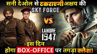 Lahore 1947 VS Sky Force Akshay Kumars Sky Force will clash with Sunny Deol [upl. by Idelia]