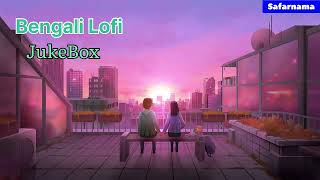 Best Bengali Lofi Songs  Unstoppable Jukebox  Chill amp Relaxing Bengali Music  Romantic Song [upl. by Eyde]