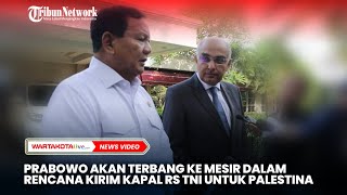 Prabowo akan Terbang ke Kairo Dalam Rencana Kirim Kapal Rumah Sakit TNI untuk Palestina [upl. by Fabrianna]