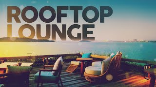 ROOFTOP LOUNGE  Cool Music [upl. by Herriott]