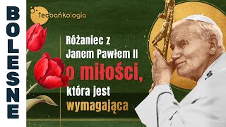 Różaniec Teobańkologia z Janem Pawłem II o miłości która jest wymagająca 1406 Piątek [upl. by Ainivad]