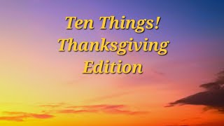 Ten Things  Thanksgiving Edition thankful youtube reselling friendship [upl. by Goody]