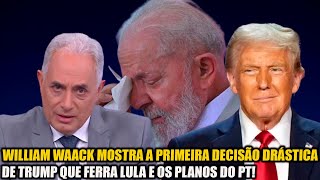 WILLIAM WAACK MOSTRA A PRIMEIRA DECISÃO DRÁSTICA DE TRUMP QUE FERRA LULA E OS PLANOS DO PT [upl. by Leahcimsemaj84]