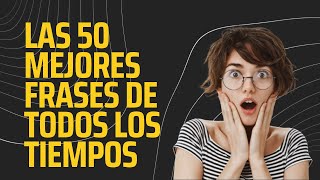 quot50 Frases Históricas que han Inspirado Motivado y Cambiado al Mundo para Siemprequot [upl. by Sihunn320]