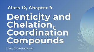 Denticity and Chelation Coordination Compounds Class 12th [upl. by Michel]