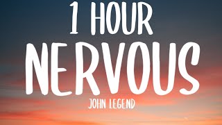 John Legend  Nervous 1 HOURLyrics [upl. by Edijabab261]