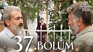 Bizi Birleştiren Hayat 37 Bölüm  Full Bölüm [upl. by Fullerton]