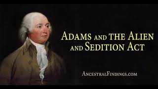 AF419 Adams and the Alien and Sedition Act  Ancestral Findings Podcast [upl. by Ahsina517]