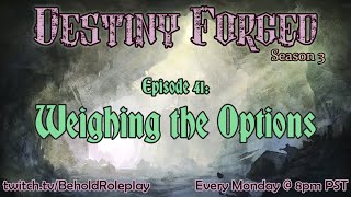 Destiny Forged S3  EP 41 Weighing the Options [upl. by Bamberger]