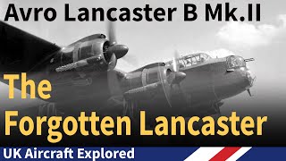 Avro Lancaster B MkII – The Forgotten Lancaster [upl. by Violante]