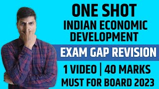 Indian economic development Final revision ONE SHOT  40 Marks in 2 hrs MUST for Board exam 2023 [upl. by Elamor468]