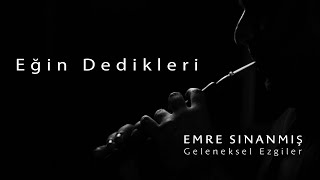 Emre Sınanmış  Eğin Dedikleri [upl. by Otrevlig577]