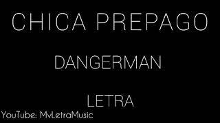 Chica Prepago Danger Man Letra [upl. by Snyder]