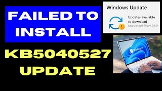 KB5040527 Update Failed to Install on Windows 11  10 Fixed [upl. by Leboff350]