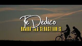 Banda Los Sebastianes  quotTe Dedicoquot Letra [upl. by Anoo953]