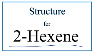 How to Write the Structural Formula for 2Hexene [upl. by Anelem]